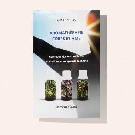 Aromathérapie Corps et âme d'André Bitsas fondateur de Bioflore